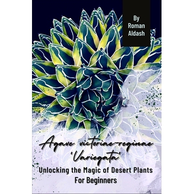 预订 Agave victoriae-reginae ’Variegata’: Unlocking the Magic of Desert Plants, For Beginners: 9798871098318