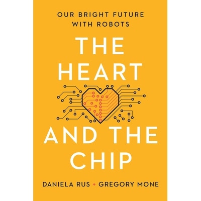 预订 The Heart and the Chip: Our Bright Future with Robots 心脏与芯片：与机器人的光明未来: 9781324105084