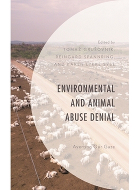 预订 Environmental and Animal Abuse Denial: Averting Our Gaze 否认环境和动物虐待:转移我们的目光: 9781793610485