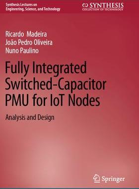 [预订]Fully Integrated Switched-Capacitor PMU for IoT Nodes: Analysis and Design 9783031147036