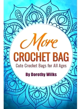 预订 More Crochet Bags: Cute Crochet Bags for All Ages: 9781517452018