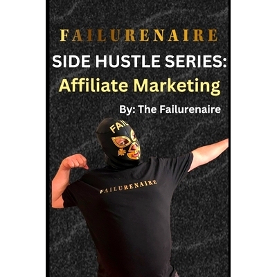 预订 Failurenaire: Side Hustle Series: Affiliate Marketing: 9798333673510