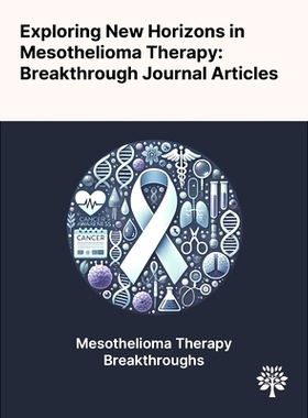 预订 Exploring New Horizons in Mesothelioma Therapy: Breakthrough Journal Articles