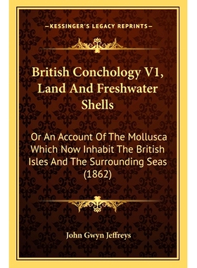 预订 British Conchology V1, Land And Freshwater Shells: Or An Account Of The Mollusca Which Now Inhabit The British Isle