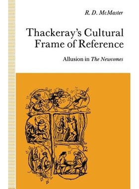 预订 Thackeray’s Cultural Frame of Reference: Allusion in The Newcomes: 9781349120277