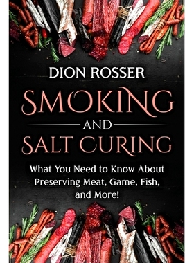 预订 Smoking and Salt Curing: What You Need to Know About Preserving Meat, Game, Fish, and More!: 9798534839005