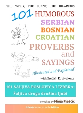 预订 101 Humorous Serbian - Bosnian - Croatian Proverbs and Sayings: 101 saljiva poslovica i izreka: Saljiva druga druzi