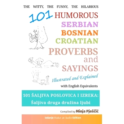 预订 101 Humorous Serbian - Bosnian - Croatian Proverbs and Sayings: 101 saljiva poslovica i izreka: Saljiva druga druzi