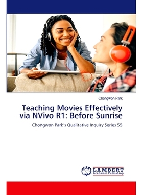 预订 Teaching Movies Effectively via NVivo R1: Before Sunrise 通过NVivo R1有效地教学电影：日出之前: 9786208117498