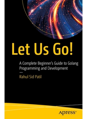 预订 Let Us Go!: A Complete Beginner’s Guide to Golang Programming and Development 让我们出发吧！Golang 编程与开发的完