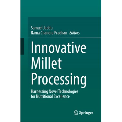 预订 Innovative Millet Processing Harnessing Novel Technologies for Nutritional Excellence 小米加工创新：利用新技术实现*