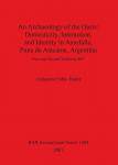 [预订]An Archaeology of the Oasis: Domesticity, Interaction, and Identity in Antofalla, Puna de Atacama, A 9781407301273