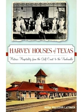 预订 Harvey Houses of Texas: Historic Hospitality from the Gulf Coast to the Panhandle: 9781540210364