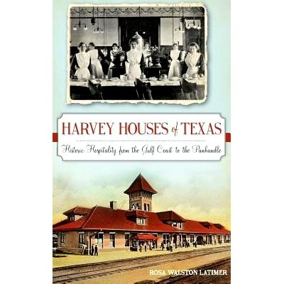 预订 Harvey Houses of Texas: Historic Hospitality from the Gulf Coast to the Panhandle: 9781540210364