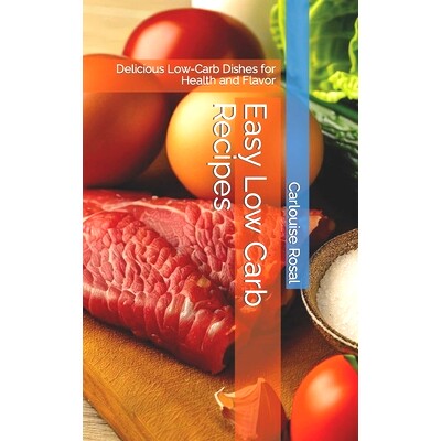 预订 Easy Low Carb Recipes: Delicious Low-Carb Dishes for Health and Flavor: 9798861047074