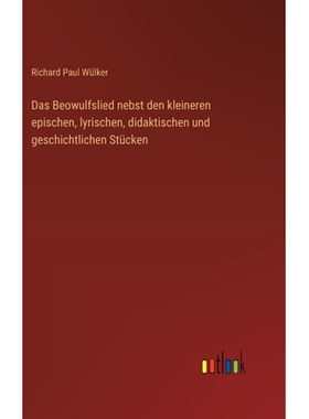 预订 Das Beowulfslied nebst den kleineren epischen, lyrischen, didaktischen und geschichtlichen Stücken: 9783368534813