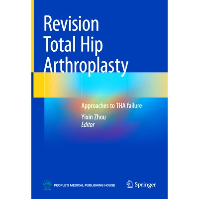 预订 Revision Total Hip Arthroplasty: Approaches to THA Failure 翻修全髋关节置换术：全髋关节置换术失败的处理方法: 978981
