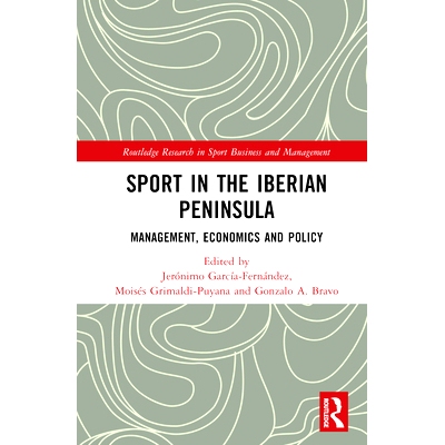 预订 Sport in the Iberian Peninsula: Management, Economics and Policy 伊比利亚半岛的运动：管理、经济与政策: 978103201890