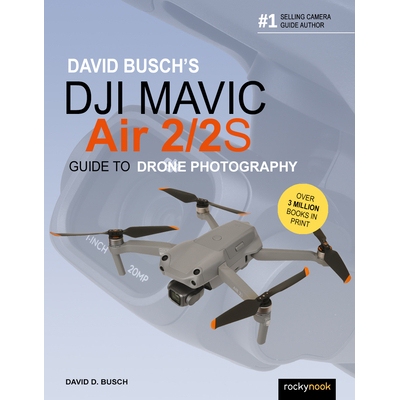 预订 David Busch’s DJI Mavic Air 2/2S Guide to Drone Photography 大卫·布希的DJI马维奇航空2/2S无人机摄影指南: 978168198