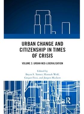 预订 Urban Change and Citizenship in Times of Crisis: Volume 2: Urban Neo-liberalisation 危机时期的城市变革与公民身份 第