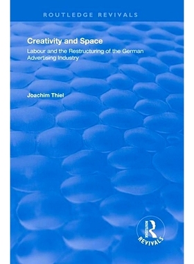 预订 Creativity and Space: Labour and the Restructuring of the German Advertising Industry 创造力与空间：德国广告业的劳