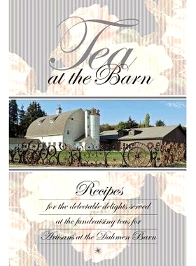 预订 Tea at the Barn: Recipes for the delectable delights served at the fundraising teas for Artisans at the Dahmen Barn