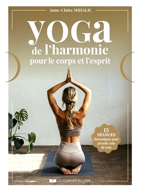预订 Yoga de l’harmonie pour le corps et l’esprit : 15 séances thématiques pour prendre soin de vous 身心和谐瑜伽：