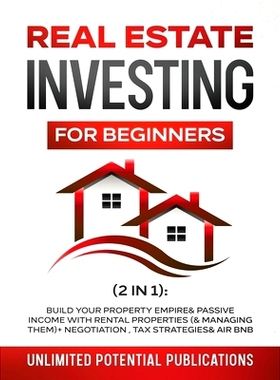 预订 Real Estate Investing For Beginners (2 in 1): Build Your Property Empire & Passive Income With Rental Properties (&