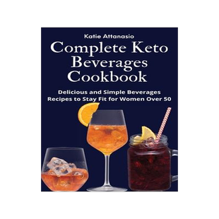 [预订]Complete Keto Beverages Cookbook: Delicious and Simple Beverages Recipes to Stay Fit for Women Over  9781802771268