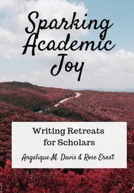 [预订]Sparking Academic Joy: Writing Retreats for Scholars 9781950203239