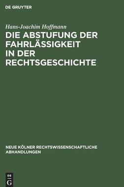 【预订】Die Abstufung der Fahrlässigkeit in der Rechtsgeschichte 9783111163130