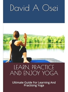 预订 Learn, Practice and Enjoy Yoga: Ultimate Guide For Learning And Practising Yoga: 9781671502598