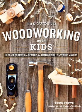 预订 Guide to Woodworking with Kids: 15 Craft Projects to Develop Lifelong Skills of Young Makers 儿童木工指南：15个旨在