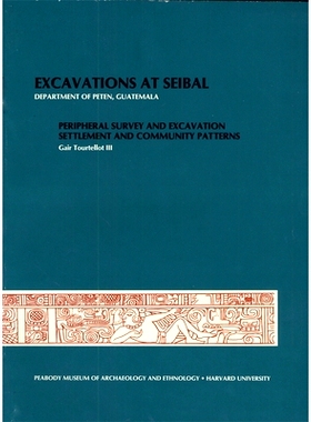 预订 Excavations at Seibal, Department of Peten, Guatemala, IV: 1. Peripheral Survey and Excavation. 2. Settlement and C