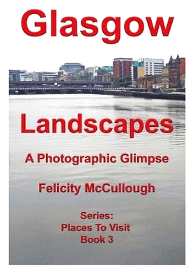 预订 Glasgow Landscapes A Photographic Glimpse: 9781781650790