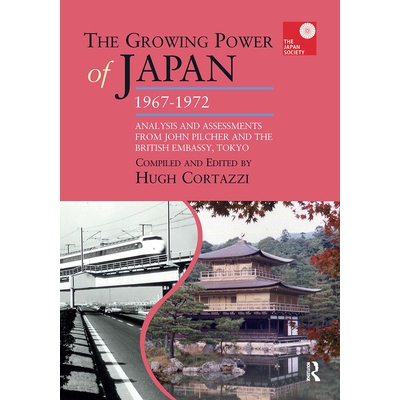 预订 The Growing Power of Japan, 1967-1972: Analysis and Assessments from John Pilcher and the British Embassy, Tokyo 日