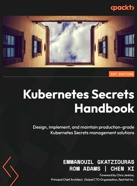 预订 Kubernetes Secrets Handbook: Design, implement, and maintain production-grade Kubernetes Secrets management solutio