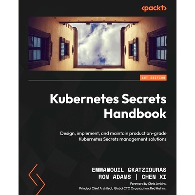 预订 Kubernetes Secrets Handbook: Design, implement, and maintain production-grade Kubernetes Secrets management solutio