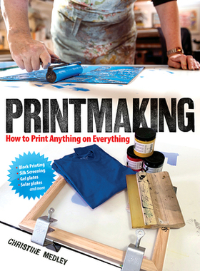 【预订】Printmaking: How to Print Anything on Everything