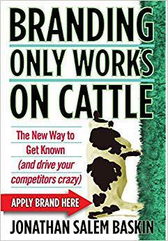【预售】Branding Only Works on Cattle - the New Way to Get Known (And Drive Your Competitors Crazy)