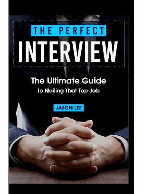 预订 The Perfect Interview: The Ultimate Guide To Nailing That Top Job: 9781523880003