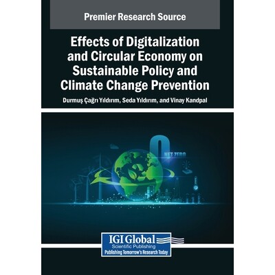 预订 Effects of Digitalization and Circular Economy on Sustainable Policy and Climate Change Prevention: 9798369399101