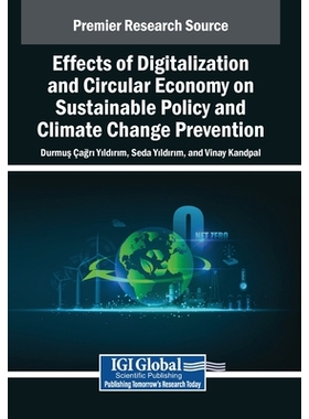 预订 Effects of Digitalization and Circular Economy on Sustainable Policy and Climate Change Prevention: 9798369399101
