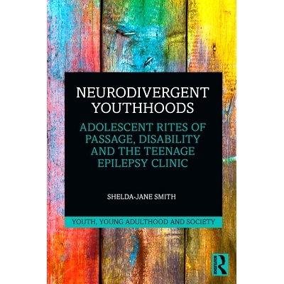 预订 Neurodivergent Youthhoods: Adolescent Rites of Passage, Disability and the Teenage Epilepsy Clinic 大脑功能异于常人