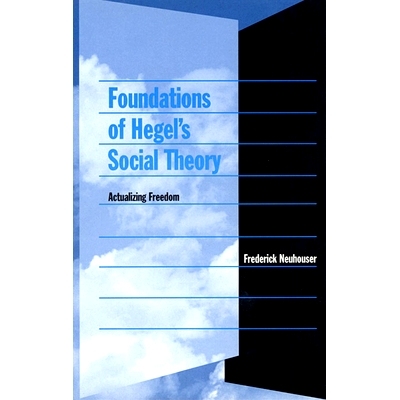 预订 Foundations of Hegel’s Social Theory: Actualizing Freedom: 9780674011243