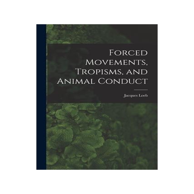 [预订]Forced Movements, Tropisms, and Animal Conduct 9781016026024