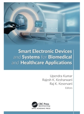 预订 Smart Electronic Devices and Systems for Biomedical and Healthcare Applications 生物医学与*应用的智能电子设备与系统