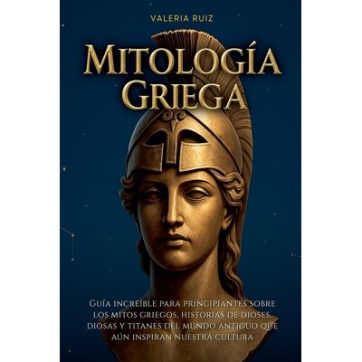 预订 Mitología griega: Guia increible para principiantes sobre los mitos griegos, historias de dioses, diosas y titanes