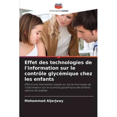 预订 Effet des technologies de l’information sur le contrôle glycémique chez les enfants: Effet d’une intervention b