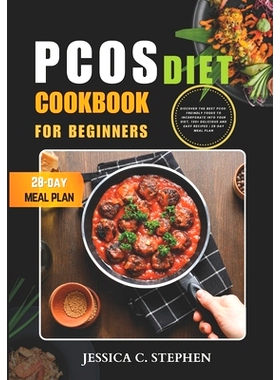 预订 Pcos Diet Cookbook for Beginners: Discover The Best PCOS-Freindly Foods To Incorporate Into Your Diet, 100+ Delicio